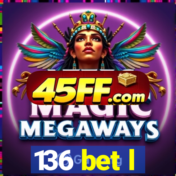 136 bet l